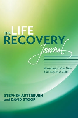 Cover Image for The Life Recovery Journal: Becoming a New You - One Step at a Time -- Stephen Arterburn, Paperback