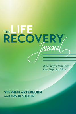 Cover Image for The Life Recovery Journal: Becoming a New You - One Step at a Time -- Stephen Arterburn, Paperback