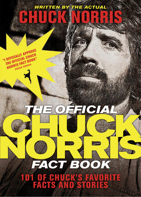 Cover Image for The Official Chuck Norris Fact Book: 101 of Chuck's Favorite Facts and Stories -- Chuck Norris, Paperback