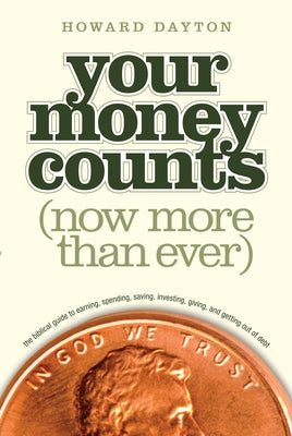 Cover Image for Your Money Counts: The Biblical Guide to Earning, Spending, Saving, Investing, Giving, and Getting Out of Debt -- Dayton Jr. Howard L., Paperback
