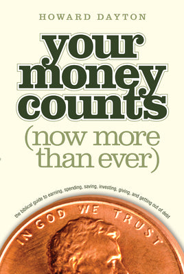 Cover Image for Your Money Counts: The Biblical Guide to Earning, Spending, Saving, Investing, Giving, and Getting Out of Debt -- Dayton Jr. Howard L., Paperback