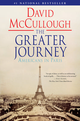 Cover Image for The Greater Journey: Americans in Paris -- David McCullough, Paperback