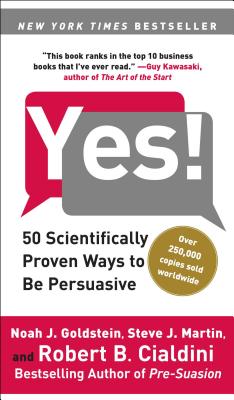 Cover Image for Yes!: 50 Scientifically Proven Ways to Be Persuasive -- Noah J. Goldstein, Paperback
