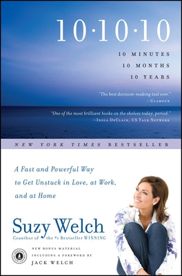 Cover Image for 10-10-10: A Fast and Powerful Way to Get Unstuck in Love, at Work, and with Your Family -- Suzy Welch, Paperback