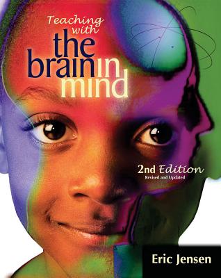 Cover Image for Teaching with the Brain in Mind, 2nd Edition -- Eric Jensen, Paperback