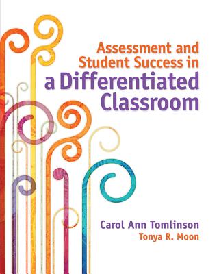 Cover Image for Assessment and Student Success in a Differentiated Classroom -- Carol Ann Tomlinson, Paperback