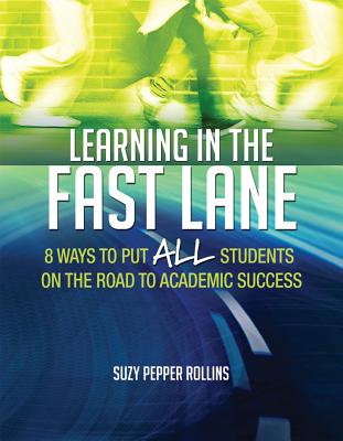 Cover Image for Learning in the Fast Lane: 8 Ways to Put All Students on the Road to Academic Successascd -- Suzy Pepper Rollins, Paperback