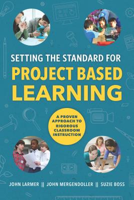Cover Image for Setting the Standard for Project Based Learning -- John Larmer, Paperback