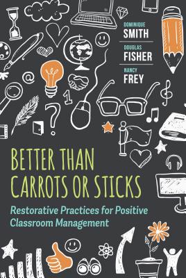 Cover Image for Better Than Carrots or Sticks: Restorative Practices for Positive Classroom Management -- Dominique Smith, Paperback