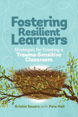 Cover Image for Fostering Resilient Learners: Strategies for Creating a Trauma-Sensitive Classroom -- Kristin Souers, Paperback