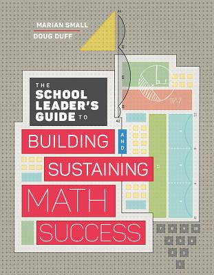 Cover Image for The School Leader's Guide to Building and Sustaining Math Success -- Marian Small, Paperback