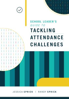 Cover Image for School Leader's Guide to Tackling Attendance Challenges -- Jessica Sprick, Paperback