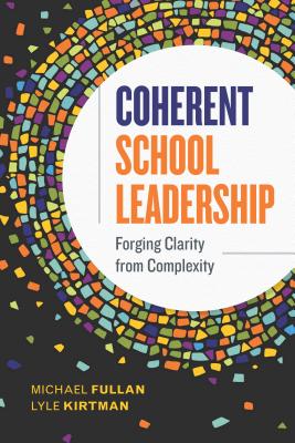 Cover Image for Coherent School Leadership: Forging Clarity from Complexity -- Michael Fullan, Paperback