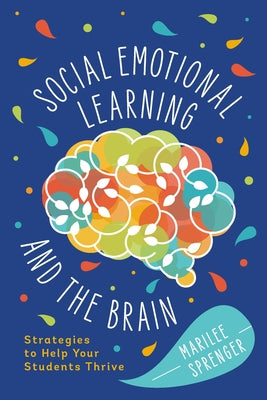 Cover Image for Social-Emotional Learning and the Brain: Strategies to Help Your Students Thrive -- Marilee Sprenger, Paperback