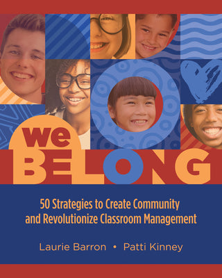 Cover Image for We Belong: 50 Strategies to Create Community and Revolutionize Classroom Management -- Laurie Barron, Paperback