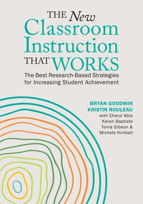 Cover Image for The New Classroom Instruction That Works: The Best Research-Based Strategies for Increasing Student Achievement -- Bryan Goodwin, Paperback