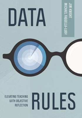Cover Image for Data Rules: Elevating Teaching with Objective Reflection -- Jim Knight, Paperback