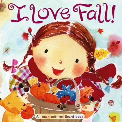 Cover Image for I Love Fall!: A Touch-And-Feel Board Book -- Alison Inches, Board Book