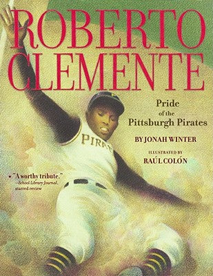 Cover Image for Roberto Clemente: Pride of the Pittsburgh Pirates -- Jonah Winter, Paperback