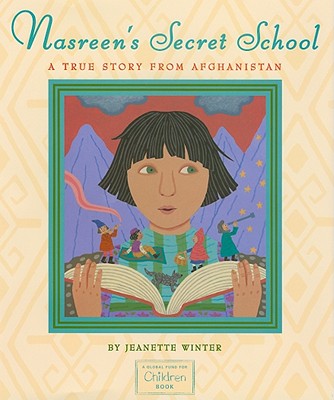 Cover Image for Nasreen's Secret School: A True Story from Afghanistan -- Jeanette Winter, Hardcover