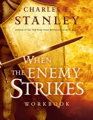 Cover Image for When the Enemy Strikes Workbook: The Keys to Winning Your Spiritual Battles -- Charles F. Stanley, Paperback