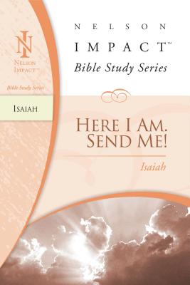Cover Image for Isaiah: Here I Am. Send Me! -- Nelson Impact, Paperback