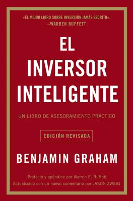 Cover Image for El Inversor Inteligente: Un Libro de Asesoramiento Práctico = The Intelligent Investor -- Benjamin Graham, Paperback
