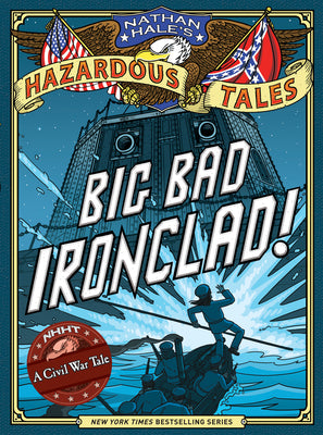 Cover Image for Big Bad Ironclad! (Nathan Hale's Hazardous Tales #2): A Civil War Tale Volume 2 -- Nathan Hale, Hardcover