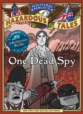 Cover Image for Nathan Hale's Hazardous Tales: One Dead Spy -- Nathan Hale, Hardcover