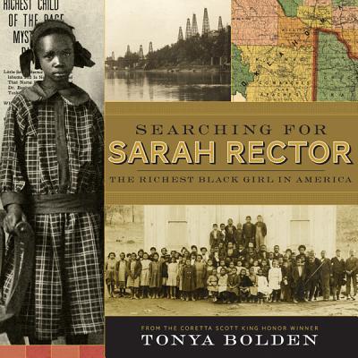 Cover Image for Searching for Sarah Rector: The Richest Black Girl in America -- Tonya Bolden, Hardcover