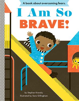 Cover Image for I Am So Brave!: A Board Book -- Stephen Krensky, Board Book