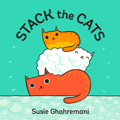Cover Image for Stack the Cats -- Susie Ghahremani, Hardcover