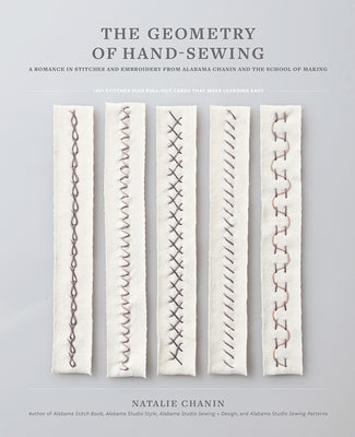 Cover Image for The Geometry of Hand-Sewing: A Romance in Stitches and Embroidery from Alabama Chanin and the School of Making -- Natalie Chanin, Paperback