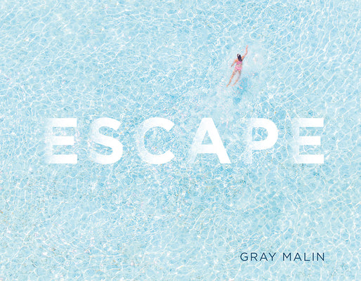 Cover Image for Escape: Photographs -- Gray Malin, Hardcover