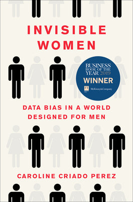 Cover Image for Invisible Women: Data Bias in a World Designed for Men -- Caroline Criado Perez, Hardcover