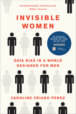 Cover Image for Invisible Women: Data Bias in a World Designed for Men -- Caroline Criado Perez, Paperback