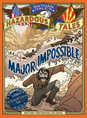 Cover Image for Major Impossible (Nathan Hale's Hazardous Tales #9): A Grand Canyon Tale -- Nathan Hale, Hardcover