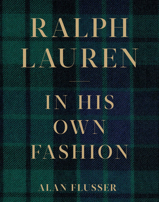 Cover Image for Ralph Lauren: In His Own Fashion: The Life and Vision Behind an American Icon -- Alan Flusser, Hardcover