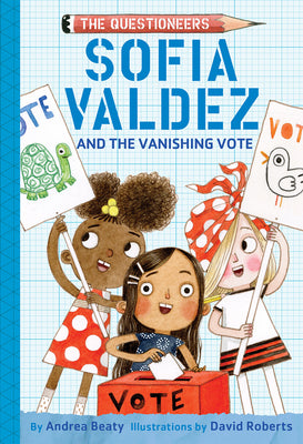 Cover Image for Sofia Valdez and the Vanishing Vote: The Questioneers Book #4 -- Andrea Beaty, Hardcover