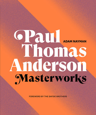 Cover Image for Paul Thomas Anderson: Masterworks: A Filmmaker's Creative Journey -- Adam Nayman, Hardcover