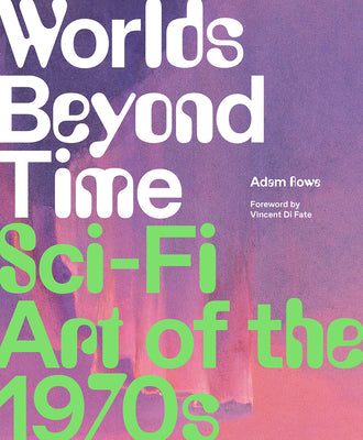 Cover Image for Worlds Beyond Time: Sci-Fi Art of the 1970s -- Adam Rowe, Hardcover