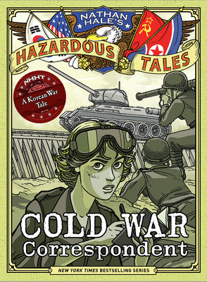 Cover Image for Cold War Correspondent (Nathan Hale's Hazardous Tales #11): A Korean War Tale -- Nathan Hale, Hardcover