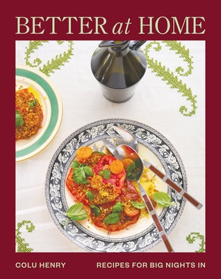 Cover Image for Better at Home: Recipes for Big Nights in -- Colu Henry, Hardcover