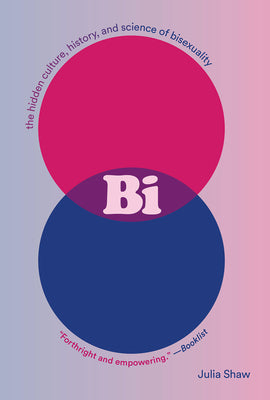 Cover Image for Bi: The Hidden Culture, History, and Science of Bisexuality -- Julia Shaw, Paperback