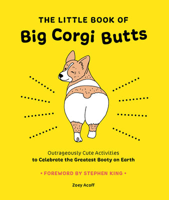 Cover Image for The Little Book of Big Corgi Butts: Outrageously Cute Activities to Celebrate the Greatest Booty on Earth -- Zoey Acoff, Paperback