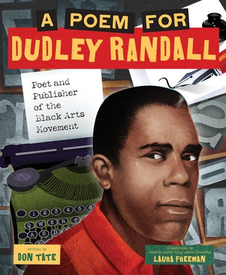 Cover Image for A Poem for Dudley Randall: Poet and Publisher of the Black Arts Movement (a Picture Book Biography) -- Don Tate, Hardcover