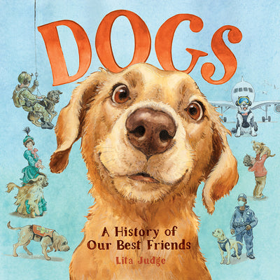 Cover Image for Dogs: A History of Our Best Friends -- Lita Judge, Hardcover