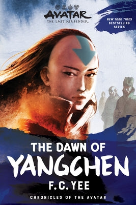 Cover Image for Avatar: The Last Airbender: The Dawn of Yangchen (Chronicles of the Avatar Book 3) -- F. C. Yee, Paperback