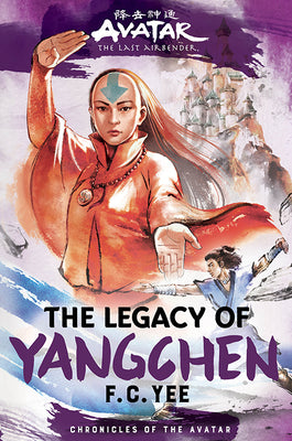 Cover Image for Avatar: The Last Airbender: The Legacy of Yangchen (Chronicles of the Avatar Book 4, the Yangchen Novels Book 2) -- F. C. Yee, Hardcover