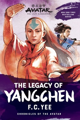 Cover Image for Avatar: The Last Airbender: The Legacy of Yangchen (Chronicles of the Avatar Book 4, the Yangchen Novels Book 2) -- F. C. Yee, Paperback